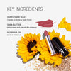 Key Ingredients image for Lip Rouge. Text reads "Sunflower Wax. Creates a dreamy satin finish" "Shea Butter. Moisturizes and blends like a dream" & "Moringa Oil. Locks in moisture"