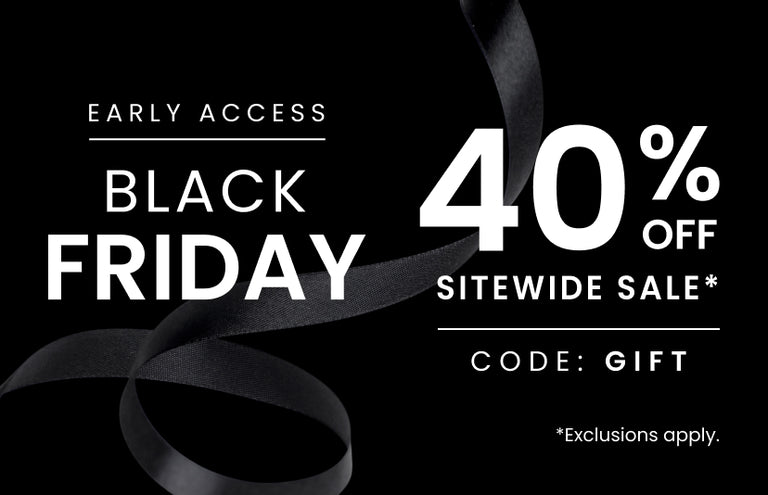 Promotional Banner. Text reads: Early Access Black Friday. 40% Off Sitewide Sale*. Code GIFT" *Exclusions Apply