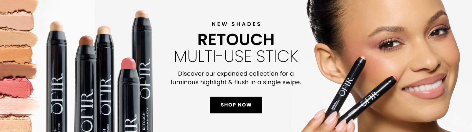 Promotional Banner. Text reads "NEW SHADES. RETOUCH MULTI-USE STICK. Discover our expanded collection for a luminous highlight & flush in a single swipe" Below there is a "Shop Now" button