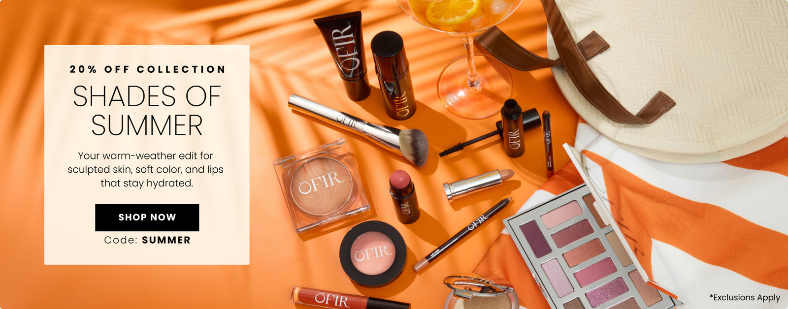 Promotional Banner. Text reads "20% Off Collection. Shades OF Summer. Your warm-weather edit for sculpted skin, soft color, and lips that stay hydrated. Code: SUMMER" Below there is a "Shop Now" button

*Exclusions Apply